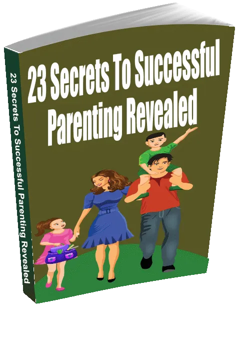 23 Secrets To Successful Parenting Revealed
